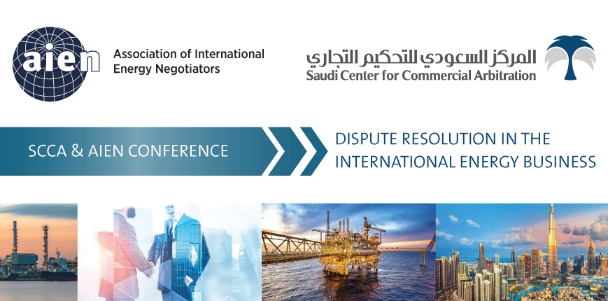 In partnership with AIEN... SCCA to hold international conference on dispute resolution in the energy sector In partnership with AIEN... SCCA to hold international conference on dispute resolution in the energy sector