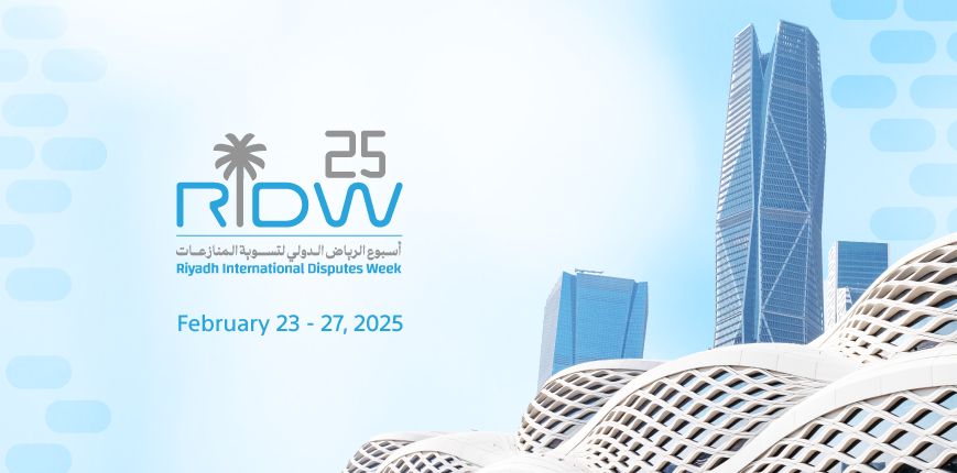 Following its resounding success last spring... 2nd Edition of Riyadh International Disputes Week is Announced Following its resounding success last spring... 2nd Edition of Riyadh International Disputes Week is Announced